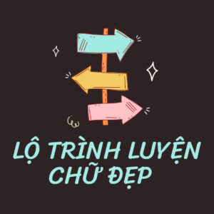 lộ trình luyện chữ đẹp